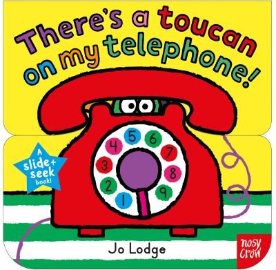 Cover for Nosy Crow · Slide and Seek: There's a Toucan on my Telephone - Slide and Seek (Kartongbok) (2015)