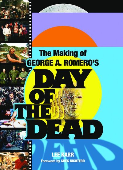 Cover for Lee Karr · The Making of George A. Romero's Day of the Dead (Paperback Book) (2021)