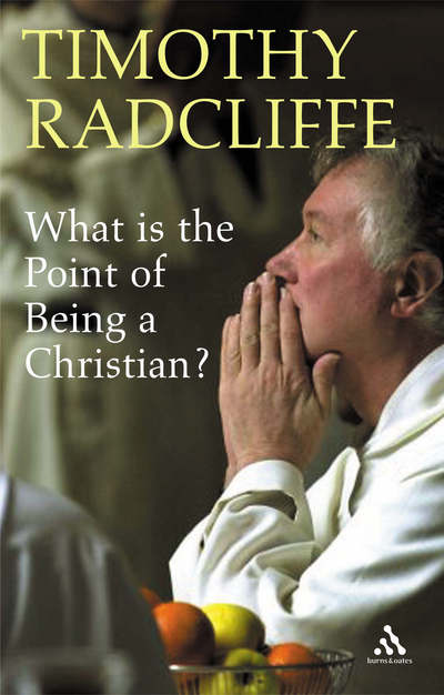 Cover for Radcliffe, Cardinal-elect Timothy, OP · What is the Point of Being a Christian? (Paperback Book) (2005)