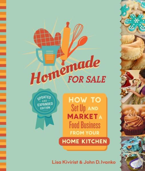 Cover for Lisa Kivirist · Homemade for Sale, Second Edition: How to Set Up and Market a Food Business from Your Home Kitchen (Pocketbok) [2 Revised edition] (2022)