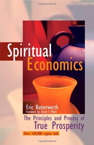 Cover for Eric Butterworth · Spiritual Economics: the Principles and Process of True Prosperity (Paperback Book) (2001)