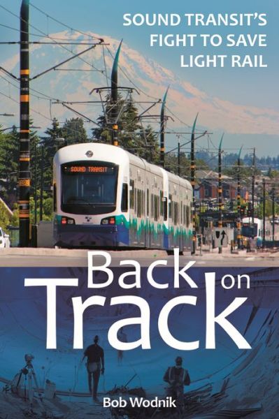 Cover for Bob Wodnik · Back on Track Sound Transit's Fight to Save Light Rail (Paperback Book) (2019)