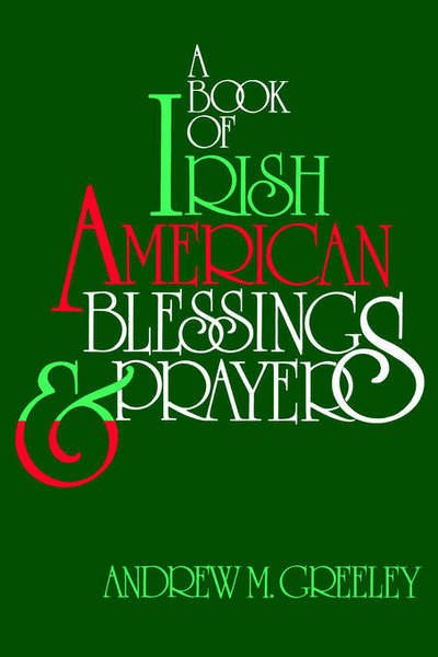 Cover for Andrew M. Greeley · A Book of Irish American Blessings &amp; Prayers (Pocketbok) (1991)