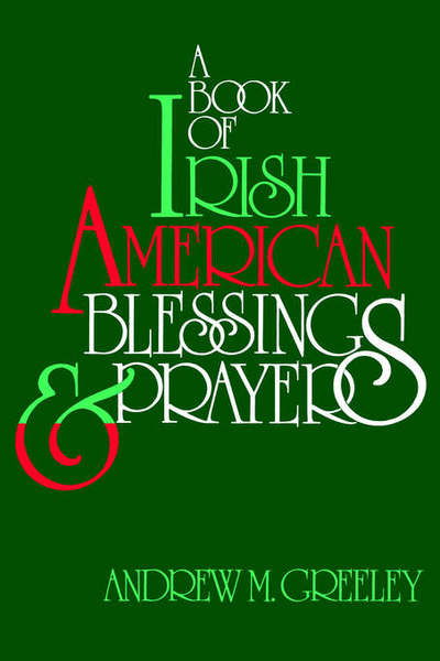 Cover for Andrew M. Greeley · A Book of Irish American Blessings &amp; Prayers (Taschenbuch) (1991)