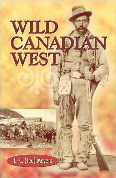 E.C. Meyers · Wild Canadian West (Paperback Book) (2019)