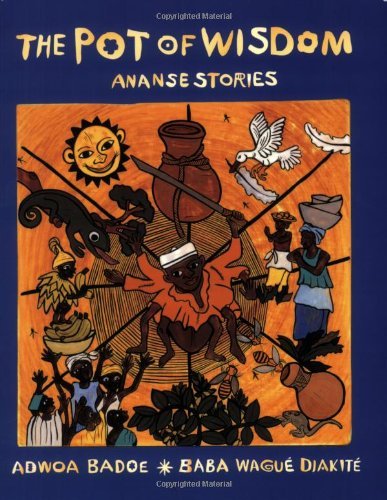 Cover for Adwoa Badoe · The Pot of Wisdom: Ananse stories (Pocketbok) [First Trade Paper edition] (2009)