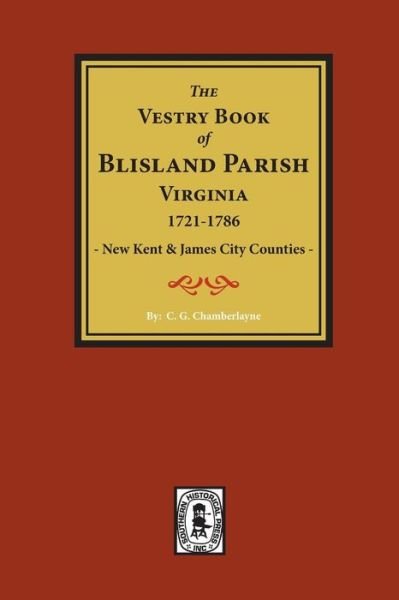 Cover for C G Chamberlayne · (new Kent &amp; James City Co's) the Vestry Book of Blisland Parish Virginia, 1721-1786. (Paperback Book) (2017)