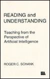 Cover for Roger C. Schank · Reading and Understanding: Teaching from the Perspective of Artificial Intelligence - Psychology of Reading and Reading Instruction Series (Paperback Book) (1982)