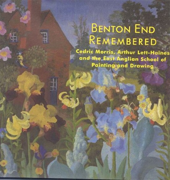 Cover for Reynolds · Benton End Remembered: Cedric Morris, Arthur Lett-Haines and the East Anglian Society (Hardcover Book) (2002)