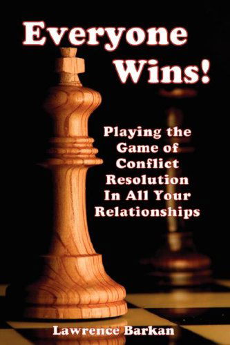 Cover for Lawrence Barkan · Everyone Wins! Playing the Game of Conflict Resolution in All Your Relationships (Paperback Book) (2006)