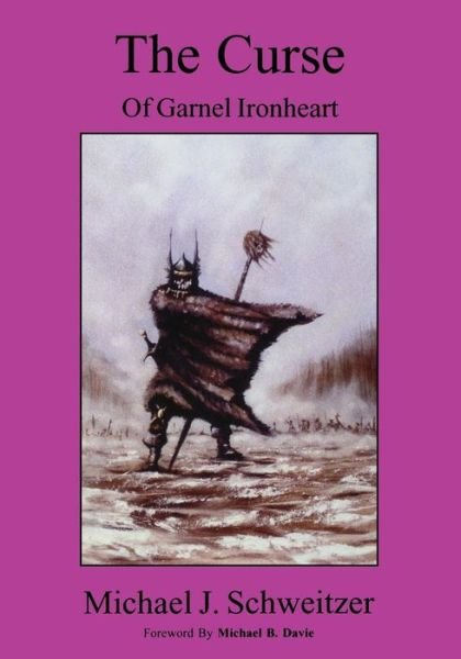 Cover for Michael J Schweitzer · The Curse of Garnel Ironheart: The Unending War Trilogy, Book 1 (Paperback Bog) (2003)