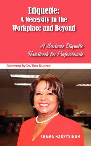 Cover for Shama Harrysingh · Etiquette: a Necessity in the Workplace and Beyond (Pocketbok) (2012)