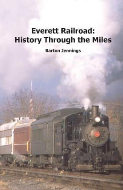 Cover for Barton Jennings · Everett Railroad : History Through the Miles (Paperback Book) (2018)