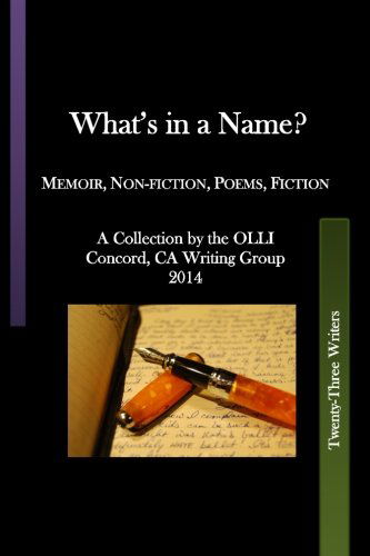 Cover for Elaine Starkman · What's in a Name?: Memoir, Non-fiction, Poems, Fiction a Collection by the Olli Concord, Ca, Writing Group 2014 (Paperback Book) (2014)