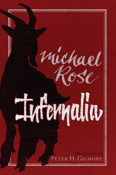 Infernalia: the Writings of Michael Rose - Michael Rose - Kirjat - Underworld Amusements - 9780988553699 - maanantai 29. kesäkuuta 2015