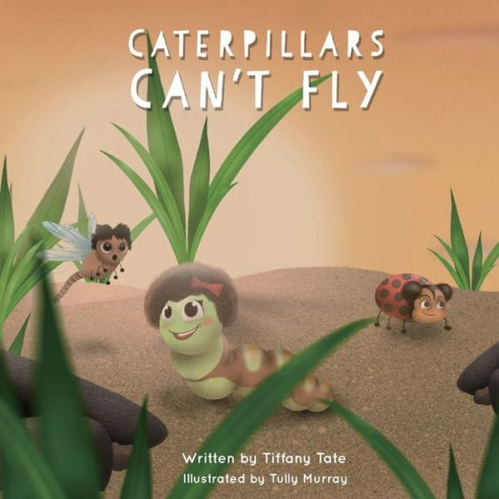 Cover for Tiffany Tate · Caterpillars Can't Fly (Paperback Book) (2020)