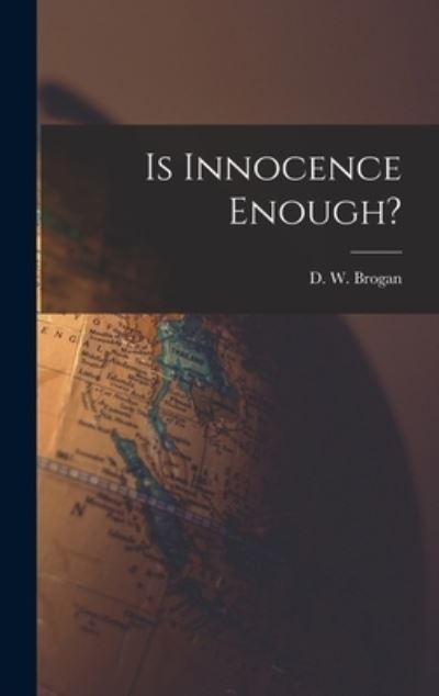 Cover for D W (Denis William) 1900-1 Brogan · Is Innocence Enough? (Inbunden Bok) (2021)