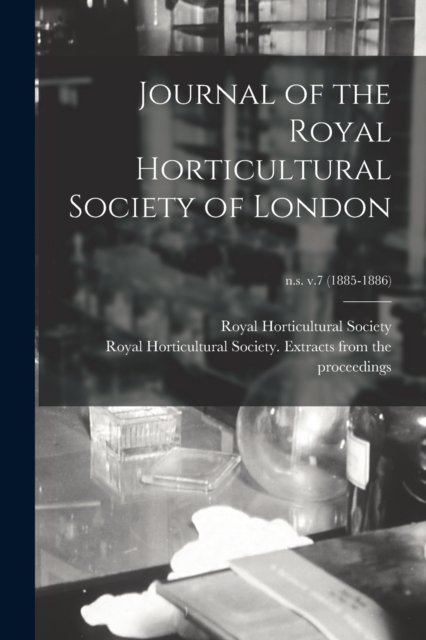 Cover for Royal Horticultural Society (Great Br · Journal of the Royal Horticultural Society of London; n.s. v.7 (Pocketbok) (2021)