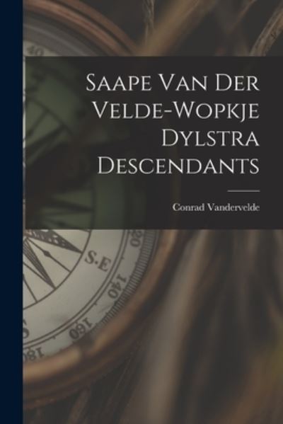 Cover for Conrad 1879-1969 Vandervelde · Saape Van Der Velde-Wopkje Dylstra Descendants (Taschenbuch) (2021)