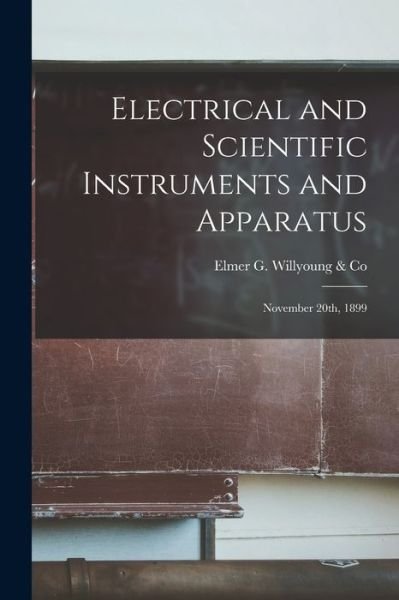 Cover for Elmer G Willyoung &amp; Co · Electrical and Scientific Instruments and Apparatus (Paperback Book) (2021)