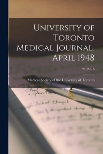 Cover for Medical Society of the University of · University of Toronto Medical Journal, April 1948; 25, No. 6 (Pocketbok) (2021)