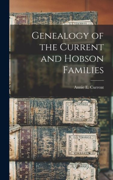 Cover for Annie E. Current · Genealogy of the Current and Hobson Families (Book) (2022)