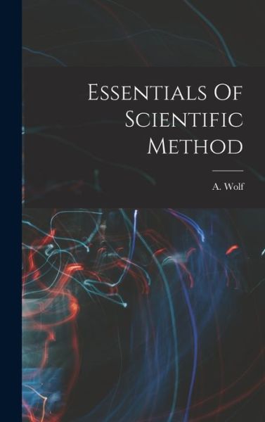 Cover for A. Wolf · Essentials of Scientific Method (Book) (2022)