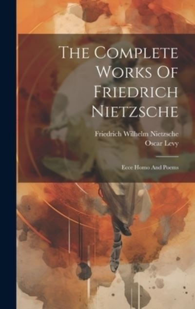 Cover for Friedrich Wilhelm Nietzsche · Complete Works of Friedrich Nietzsche (Bok) (2023)