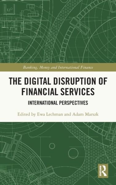 Cover for Lechman, Ewa (Gdansk University of Technology, Poland) · The Digital Disruption of Financial Services: International Perspectives - Banking, Money and International Finance (Hardcover bog) (2021)