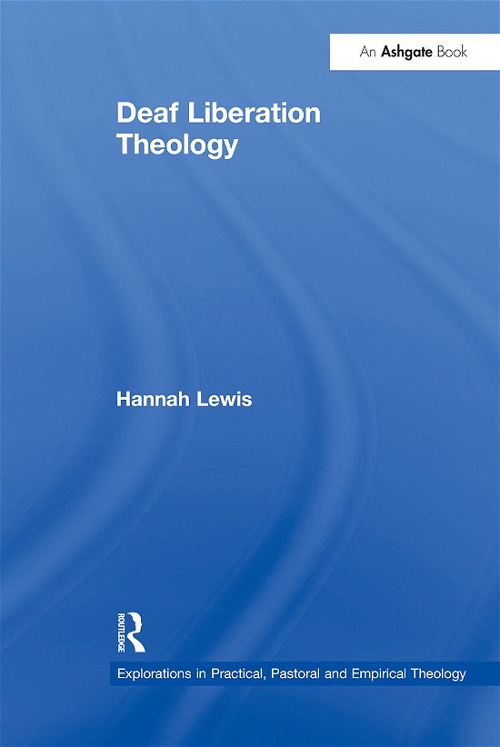 Cover for Hannah Lewis · Deaf Liberation Theology - Explorations in Practical, Pastoral and Empirical Theology (Paperback Book) (2021)