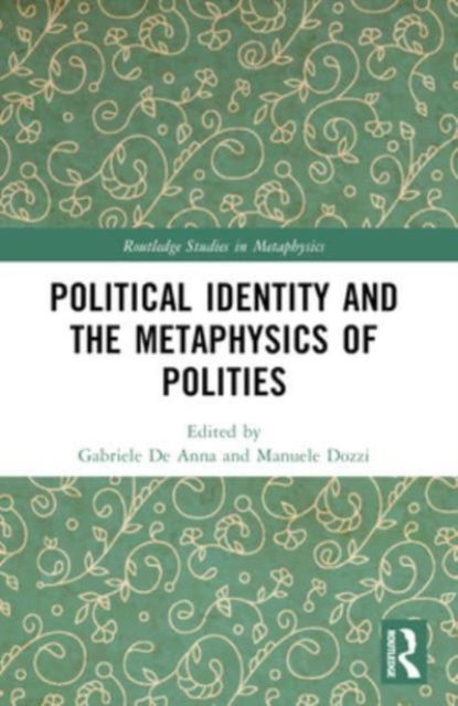 Political Identity and the Metaphysics of Polities - Routledge Studies in Metaphysics -  - Books - Taylor & Francis Ltd - 9781032185699 - October 8, 2024