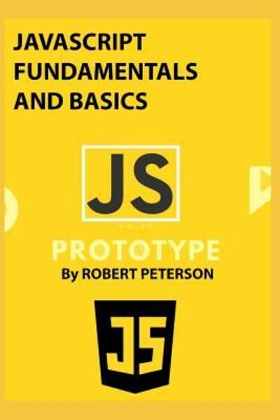 Cover for Robert Peterson · JavaScript Fundamentals and Basics (Paperback Book) (2019)