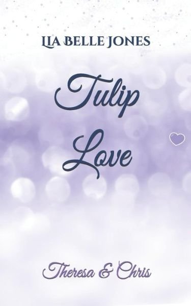 Cover for Lia Belle Jones · Tulip Love (Pocketbok) (2019)