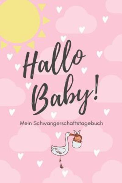 Cover for Schwangerschaft Tagebuch · Hallo Baby! Mein Schwangerschaftstagebuch (Paperback Book) (2019)