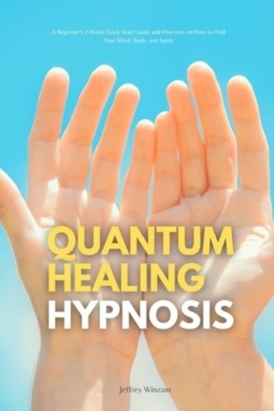 Cover for Jeffrey Winzant · Quantum Healing Hypnosis (Paperback Book) (2022)