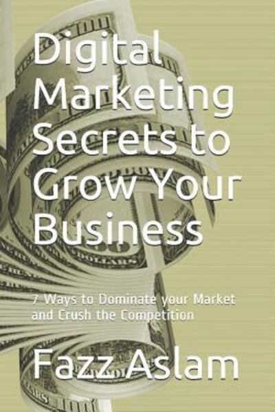 Cover for Fazz Aslam · Digital Marketing Secrets to Grow Your Business (Paperback Book) (2019)