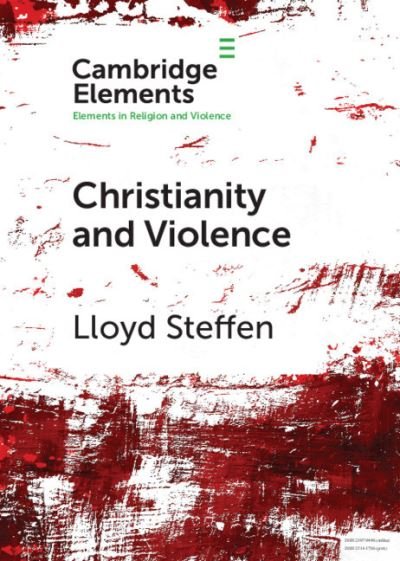 Cover for Lloyd Steffen · Christianity and Violence - Elements in Religion and Violence (Paperback Bog) (2021)