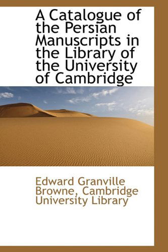 Cover for Edward Granville Browne · A Catalogue of the Persian Manuscripts in the Library of the University of Cambridge (Hardcover Book) (2009)