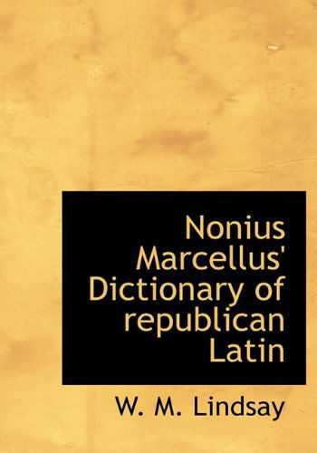 Cover for W. M. Lindsay · Nonius Marcellus' Dictionary of Republican Latin (Hardcover Book) (2009)