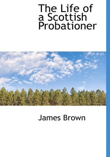 Cover for James Brown · The Life of a Scottish Probationer (Hardcover Book) (2009)