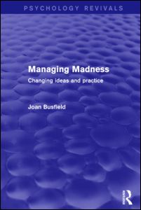 Cover for Joan Busfield · Managing Madness: Changing Ideas and Practice - Psychology Revivals (Hardcover Book) (2014)