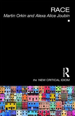 Cover for Orkin, Martin (University of Haifa, Israel) · Race - The New Critical Idiom (Paperback Book) (2019)