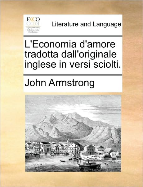 Cover for John Armstrong · L'economia D'amore Tradotta Dall'originale Inglese in Versi Sciolti. (Paperback Book) (2010)