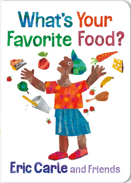 Cover for Eric Carle · What's Your Favorite Food? - Eric Carle and Friends' What's Your Favorite (Kartonbuch) (2025)