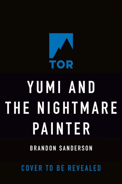 Cover for Brandon Sanderson · Yumi and the Nightmare Painter: A Cosmere Novel - Secret Projects (Gebundenes Buch) (2023)