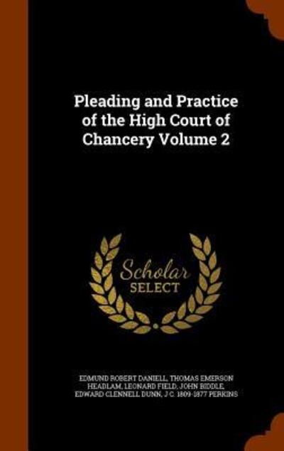 Cover for Edmund Robert Daniell · Pleading and Practice of the High Court of Chancery Volume 2 (Hardcover Book) (2015)