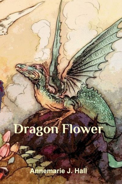 Cover for Annemarie j. Hall · Dragonflower (Paperback Book) (2016)