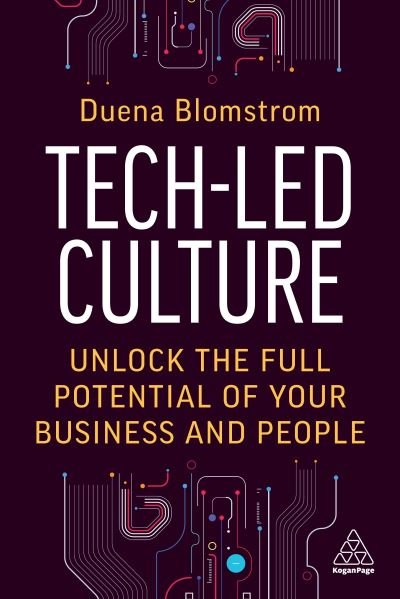 Cover for Duena Blomstrom · Tech-Led Culture: Unlock the Full Potential of Your Business and People (Paperback Bog) (2023)