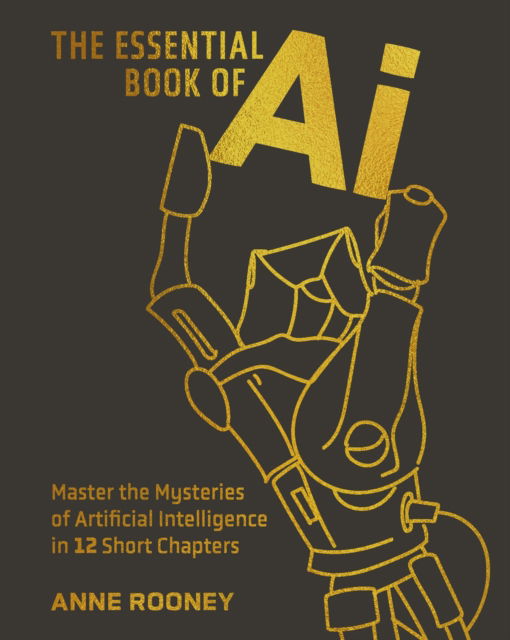Cover for Anne Rooney · The Essential Book of AI: Master the Mysteries of Artificial Intelligence in 12 Short Chapters - Arcturus Concepts (Hardcover Book) (2025)