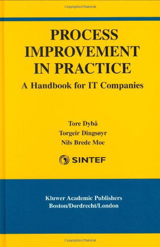 Cover for Tore Dyba · Process Improvement in Practice: A Handbook for IT Companies - International Series in Software Engineering (Hardcover Book) [2004 edition] (2004)